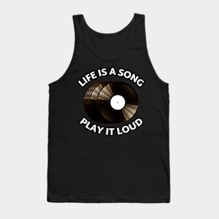 Life is a Song, Play it Loud. Tank Top